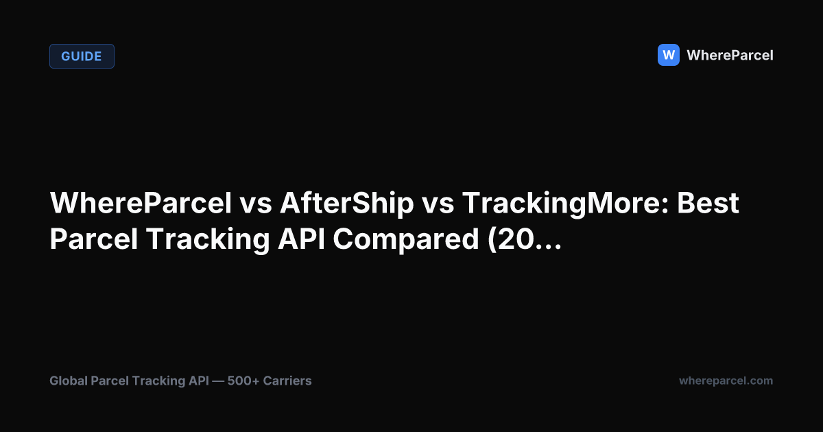 WhereParcel vs AfterShip vs TrackingMore: Best Parcel Tracking API Compared (2026)