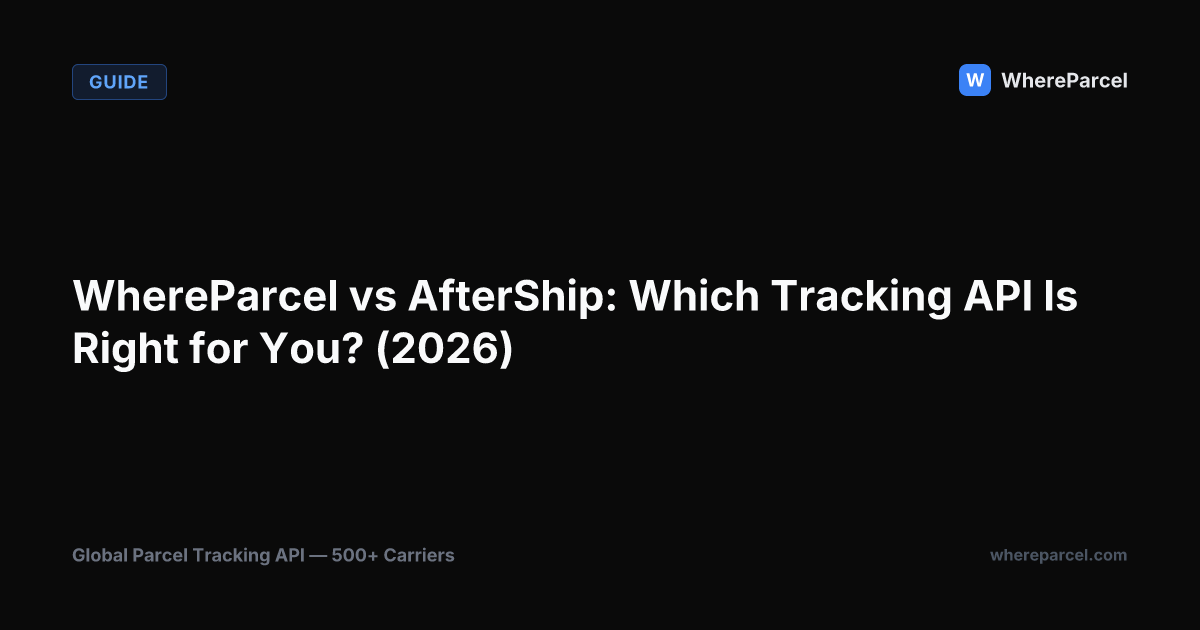 WhereParcel vs AfterShip: Which Tracking API Is Right for You? (2026)